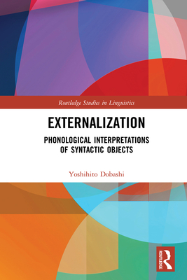 Cover of Externalization: Phonological Interpretations of Syntactic Objects