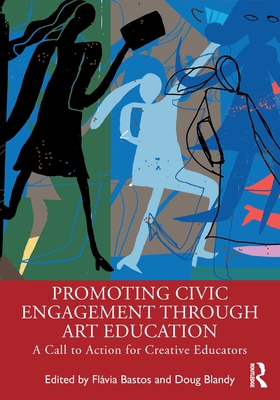 Cover of Promoting Civic Engagement Through Art Education: A Call to Action for Creative Educators