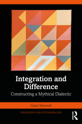 Cover of Integration and Difference: Constructing a Mythical Dialectic