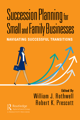 Cover of Succession Planning for Small and Family Businesses: Navigating Successful Transitions