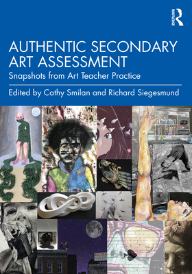 Cover of Authentic Secondary Art Assessment: Snapshots from Art Teacher Practice