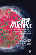 Cover of The World Multiple: The Quotidian Politics of Knowing and Generating Entangled Worlds