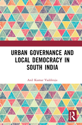 Cover of Urban Governance and Local Democracy in South India