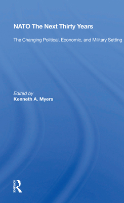 Cover of NATO the Next Thirty Years: The Changing Political, Economic, and Military Setting