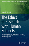 Cover of The Ethics of Research with Human Subjects: Protecting People, Advancing Science, Promoting Trust (2018)