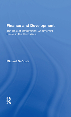 Cover of Finance and Development: The Role of International Commercial Banks in the Third World