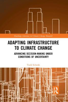 Cover of Adapting Infrastructure to Climate Change: Advancing Decision-Making Under Conditions of Uncertainty