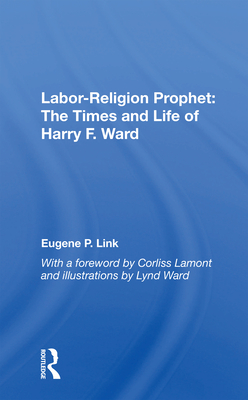Cover of Labor-Religion Prophet: The Times and Life of Harry F. Ward