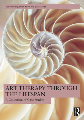 Cover of Art Therapy Through the Lifespan: A Collection of Case Studies