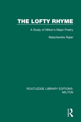 Cover of The Lofty Rhyme: A Study of Milton's Major Poetry