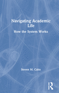 Cover of Navigating Academic Life: How the System Works
