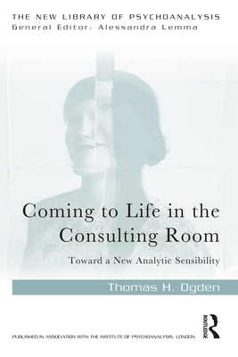 Cover of Coming to Life in the Consulting Room: Toward a New Analytic Sensibility