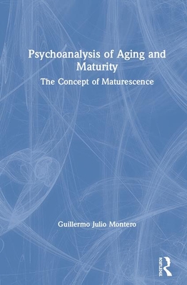 Cover of Psychoanalysis of Aging and Maturity: The Concept of Maturescence