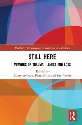 Cover of Still Here: Memoirs of Trauma, Illness and Loss