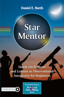 Cover of Star Mentor: Hands-On Projects and Lessons in Observational Astronomy for Beginners