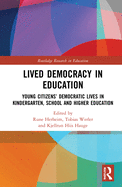 Cover of Lived Democracy in Education: Young Citizens' Democratic Lives in Kindergarten, School and Higher Education