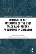 Cover of Housing in the Aftermath of the Fast Track Land Reform Programme in Zimbabwe