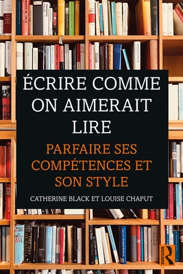 Cover of �crire Comme on Aimerait Lire: Parfaire Ses Comp�tences Et Son Style