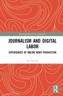 Cover of Journalism and Digital Labor: Experiences of Online News Production