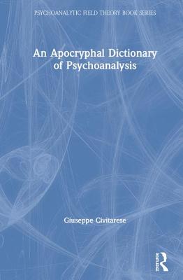 Cover of An Apocryphal Dictionary of Psychoanalysis