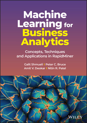 Cover of Machine Learning for Business Analytics: Concepts, Techniques and Applications in Rapidminer