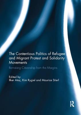 Cover of The Contentious Politics of Refugee and Migrant Protest and Solidarity Movements: Remaking Citizenship from the Margins