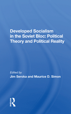 Cover of Developed Socialism in the Soviet Bloc: Political Theory vs. Political Reality