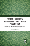 Cover of Forest Ecosystem Management and Timber Production: Divergence and Resource Use Resilience