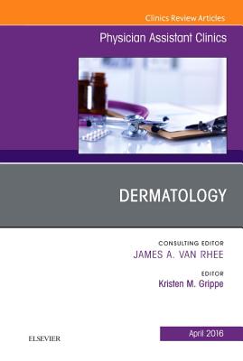 Cover of Dermatology, an Issue of Physician Assistant Clinics: Volume 1-2