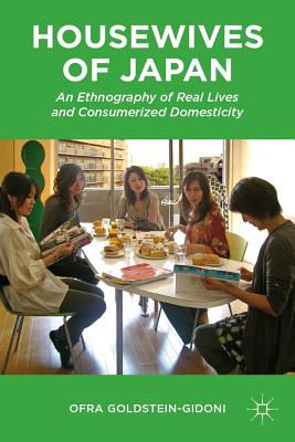 Cover of Housewives of Japan: An Ethnography of Real Lives and Consumerized Domesticity (2012)