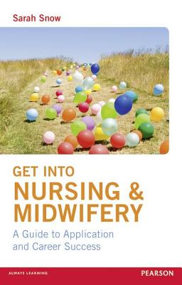 Cover of Get into Nursing & Midwifery: A Guide to Application and Career Success