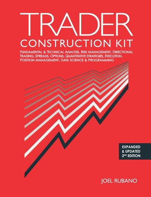 Cover of Trader Construction Kit: Fundamental & Technical Analysis, Risk Management, Directional Trading, Spreads, Options, Quantitative Strategies, Exe