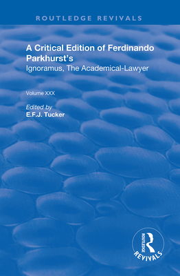 Cover of A Critical Edition of Ferdinando Parkhurst's Ignoramus, the Academical-Lawyer