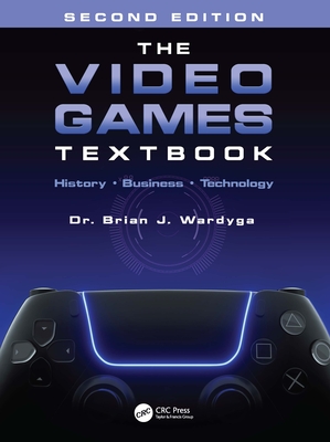 Cover of The Video Games Textbook: History - Business - Technology