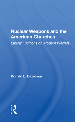 Cover of Nuclear Weapons and the American Churches: Ethical Positions on Modern Warfare