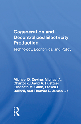 Cover of Cogeneration and Decentralized Electricity Production: Technology, Economics, and Policy
