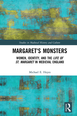 Cover of Margaret's Monsters: Women, Identity, and the Life of St. Margaret in Medieval England
