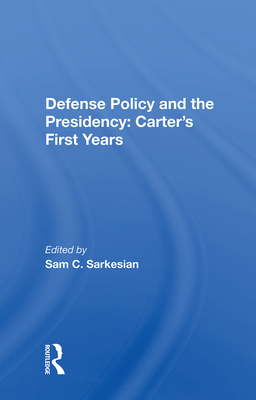 Cover of Defense Policy and the Presidency: Carter's First Years