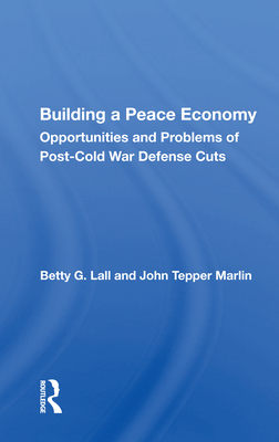 Cover of Building A Peace Economy: Opportunities And Problems Of Post-cold War Defense Cuts