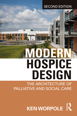 Cover of Modern Hospice Design: The Architecture of Palliative and Social Care
