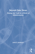Cover of Beyond Fake News: Finding the Truth in a World of Misinformation