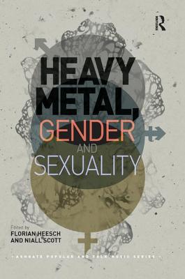 Cover of Heavy Metal, Gender and Sexuality: Interdisciplinary Approaches