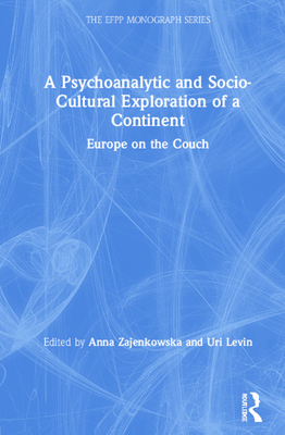 Cover of A Psychoanalytic and Socio-Cultural Exploration of a Continent: Europe on the Couch