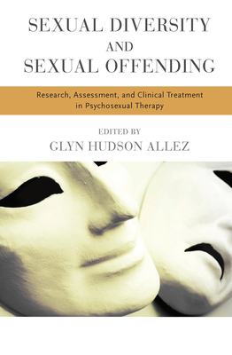 Cover of Sexual Diversity and Sexual Offending: Research, Assessment, and Clinical Treatment in Psychosexual Therapy