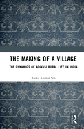 Cover of The Making of a Village: The Dynamics of Adivasi Rural Life in India