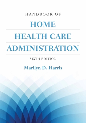 Cover of Handbook of Home Health Care Administration