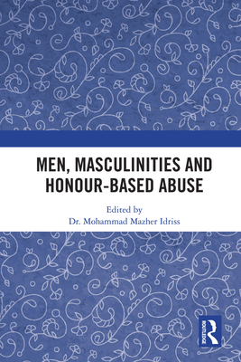 Cover of Men, Masculinities and Honour-Based Abuse
