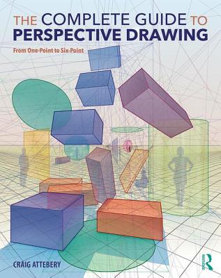 Cover of The Complete Guide to Perspective Drawing: From One-Point to Six-Point