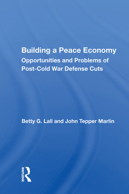 Cover of Building a Peace Economy: Opportunities and Problems of Post-Cold War Defense Cuts