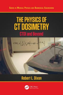 Cover of The Physics of CT Dosimetry: CTDI and Beyond